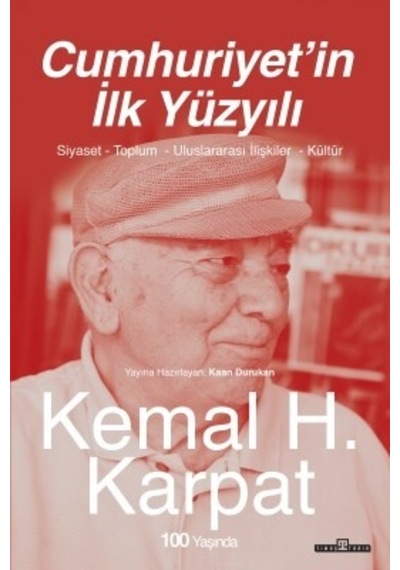 Cumhuriyetin İlk Yüzyılı Timaş Tarih Kemal Karpat Tarih Kitaplığı Çağdaş Türkiye Tarihi Türkçe