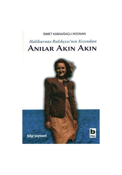 Anılar Akın Akın - İsmet Kabaağaç Noonan - Bilgi Yayınevi