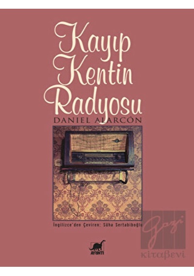 Kayıp Kentin Radyosu - Daniel Alarcon - Ayrıntı Yayınları