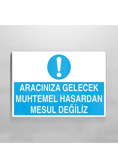 Aracınıza Gelecek Hasardan Mesul Değiliz Uyarı Levhası 50x70cm