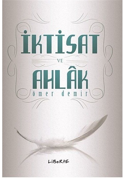 İktisat ve Ahlak - Ömer Demir - Liberte
