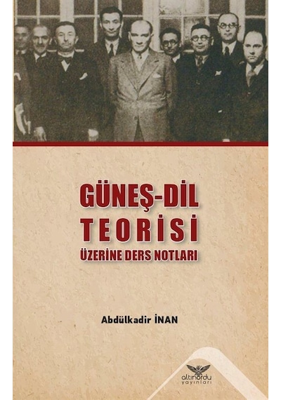 Güneş-Dil Teorisi Üzerine Ders Notları  - Abdülkadir İnan  - Altınordu