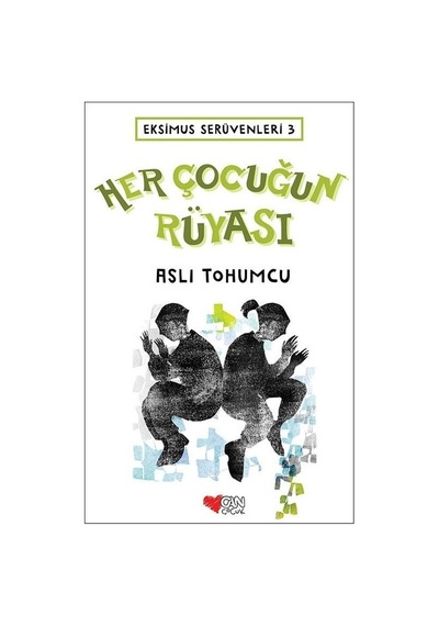 Her Çocuğun Rüyası-Eksimus Serüvenleri 3 - Aslı Tohumcu - Can Çocuk Yayınları