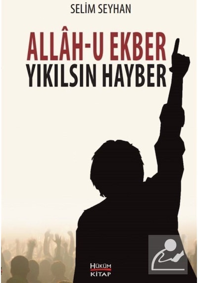 Allah-u Ekber Yıkılsın Hayber / Selim Seyhan 9786056608193