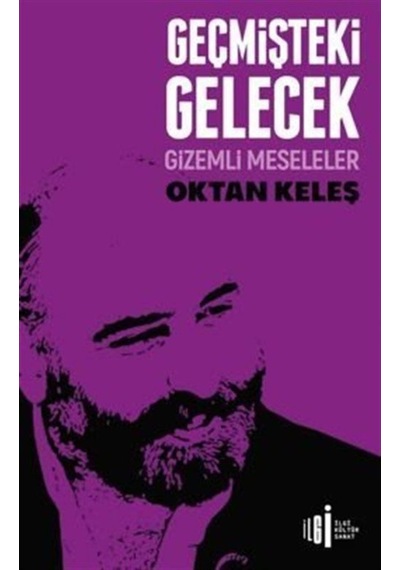 Geçmişteki Gelecek / Gizemli Meseleler / Oktan Keleş 9786057703415