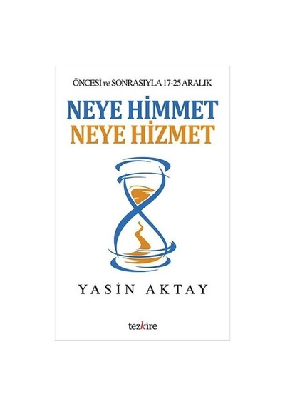 Neye Himmet Neye Hizmet - Yasin Aktay - Tezkire Yayınları