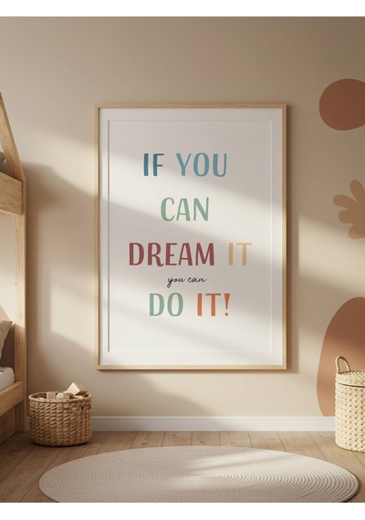 If You Can Dream It Do It Dijital Baskı Poster Çerçevesiz
