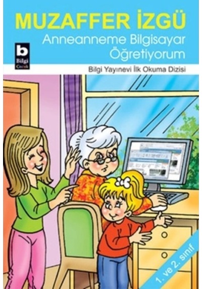 Anneanneme Bilgisayar Öğretiyorum / İlk Okuma Dizisi