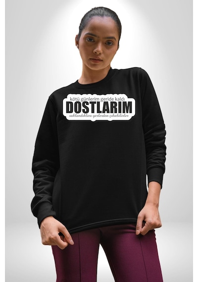 Kötü Günlerim Geride Kaldı Dostlarım Saklandıkları Yerden Çıkabilirler Yazılı Unisex Siyah Sweatshirt Siyah