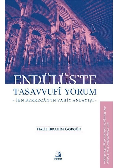 Endülüs'te Tasavvufi Yorum / Halil İbrahim Görgün