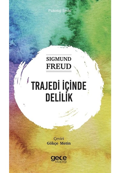 Trajedi İçinde Delilik - Psikoloji Serisi - Sigmund Freud - Gece Kitaplığı