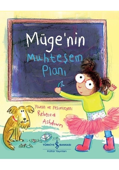Müge'nin Muhteşem Planı - Rebecca Ashdown - İş Bankası Kültür Yayınları