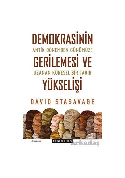 Demokrasinin Gerilemesi Ve Yükselişi: Antik Dönemden Günümüze Uzanan Küresel Bir Tarih