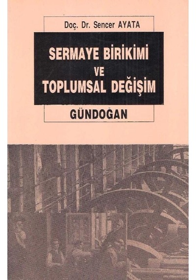 Sermaye Birikimi Ve Toplumsal Değişim - Sencer Ayata