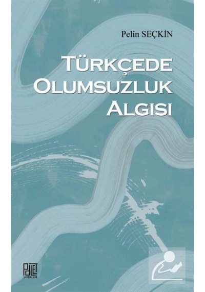 Türkçede Olumsuzluk Algısı - Pelin Seçkin - Palet Yayınları