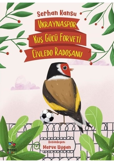 Ukraynaspor Kuş Gücü Forveti Civledo Radoşanu - Serhan Kansu - İthaki Çocuk