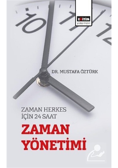 Zaman Herkes İçin 24 Saat "zaman Yönetimi" / Dr. Mustafa Öztürk