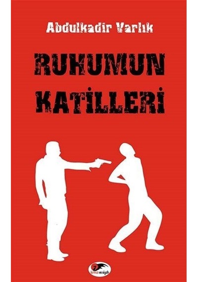 Ruhumun Katilleri - Abdulkadir Varlık - Kırmızı ve Siyah