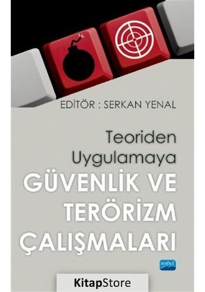 Teoriden Uygulamaya Güvenlik ve Terörizm Çalışmaları- Nobel Akademik Yayıncılık