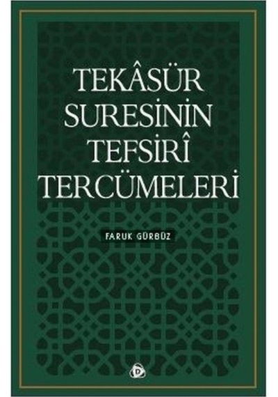 Tekasür Suresinin Tefsiri Tercümeleri  - Faruk Gürbüz  - Düşün Yayınları