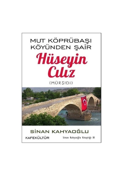 Hüseyin Cılız: Mut Köprübaşı Köyünden Şair - Sinan Kahyaoğlu - Kafe Kültür Yayıncılık