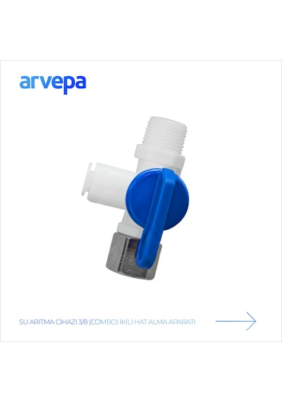 Arvepa Su Arıtma Cihazı 3/8 (Combo) İkili Hat Alma Aparatı - Ekstra Dayanıklı (Kendinden Vanalı)