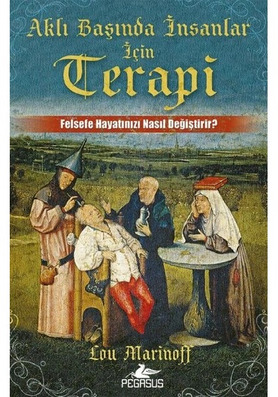 Aklı Başında İnsanlar İçin Terapi Felsefe Hayatınızı Nasıl Değiştirir