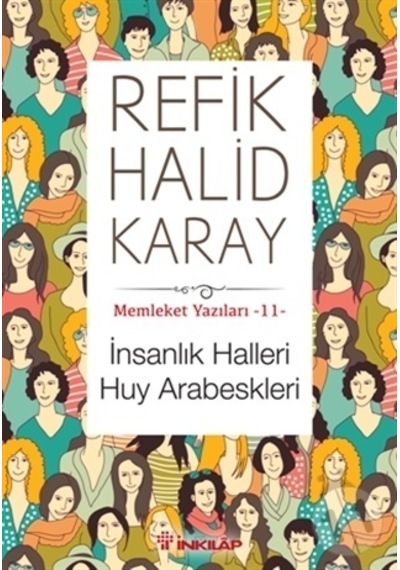 Memleket Yazıları 11 - İnsanlık Halleri Huy Arabeskleri - Refik Halid Karay - İnkılap Kitabevi