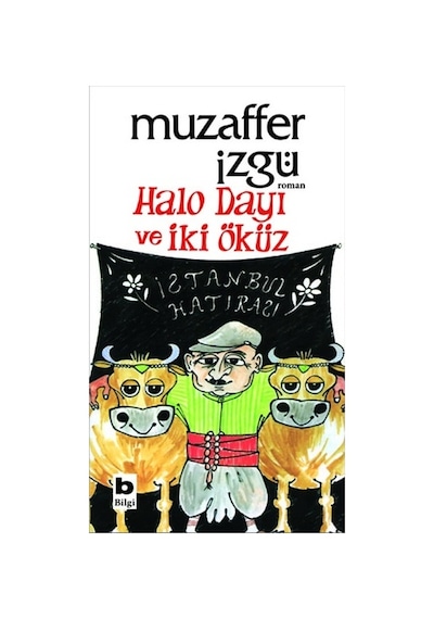 Halo Dayı ve İki Öküz - Muzaffer İzgü - Bilgi Yayınevi