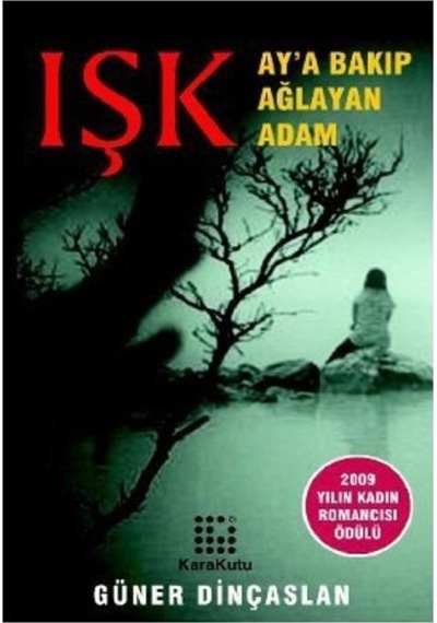 Işk Ay A Bakıp Ağlayan Adam - Güner Dinçaslan