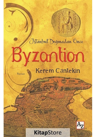 İstanbul Doğmadan Önce-Byzantion - Kerem Cantekin - Az Kitap