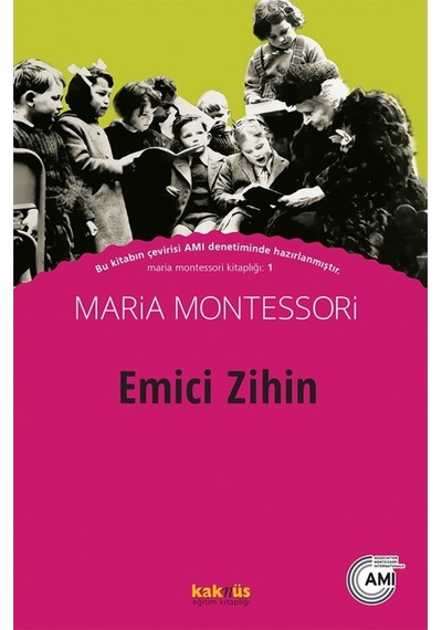 Emici Zihin - Maria Montessori - Kaknüs Yayınları