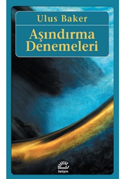 Aşındırma Denemeleri - Ulus Baker - Birikim Yayınları