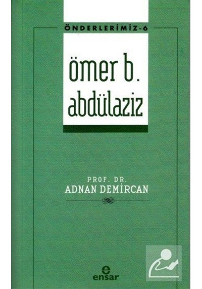 Önderlerimiz 6 - Ömer B. Abdülaziz - Adnan Demircan - Ensar Neşriyat