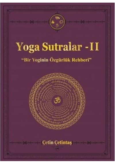 Yoga Sutralar 2 -Bir Yoginin El Kitabı - Çetin Çetintaş - Yogakioo Yayınları