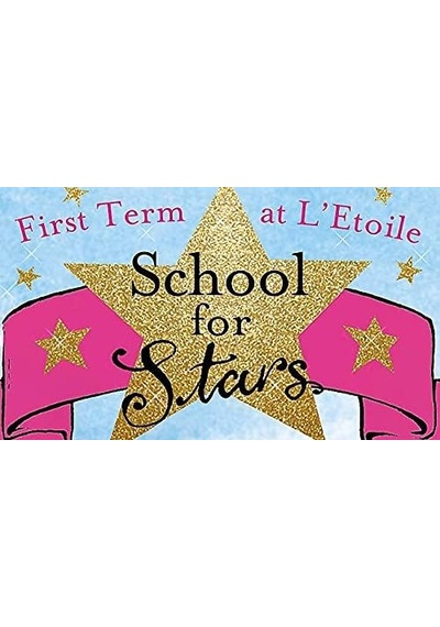 School For Stars: First Term At L'etoile: Book 1