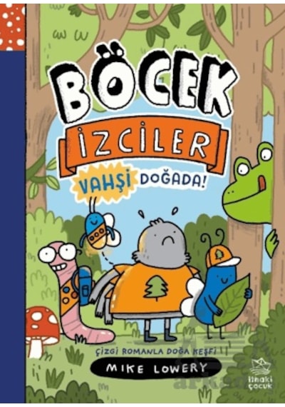 Böcek İzciler Vahşi Doğada Çizgi Romanla Doğa Keşfi İthaki Çocuk Yayınları