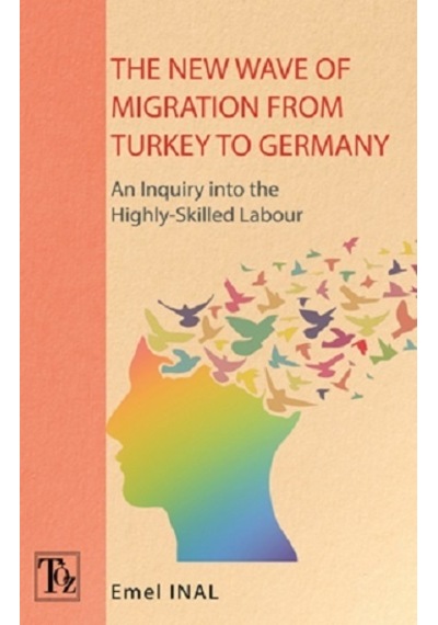 The New Wave of Migratıon From Turkey to Germany - Emel İnal - Töz Yayınları