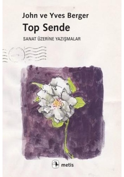 Top Sende-Sanat Üzerine Yazışmalar - John Berger - Metis Yayınları
