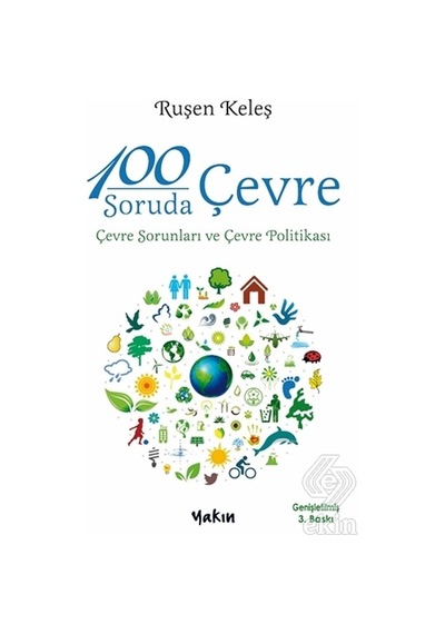 100 Soruda Çevre Çevre Sorunları ve Çevre Politikası - Ruşen Keleş - Yakın Kitabevi