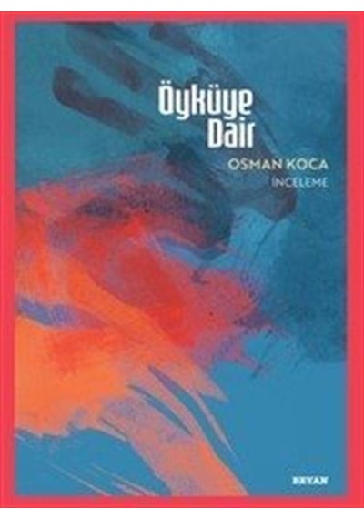 Öyküye Dair / Osman Koca