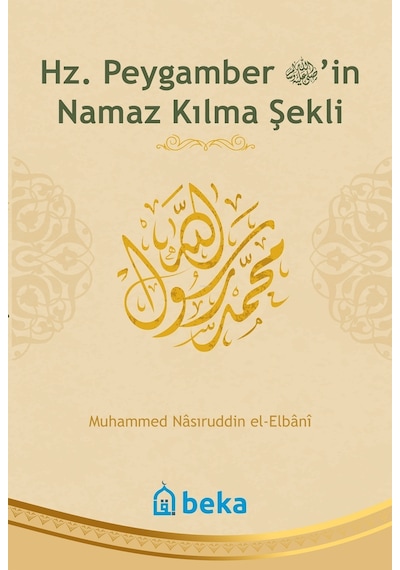 Hz. Peygamber'in Namaz Kılma Şekli (Şamua)  - Muhammed Nasuriddin El -Elbani  - Beka Yayınları