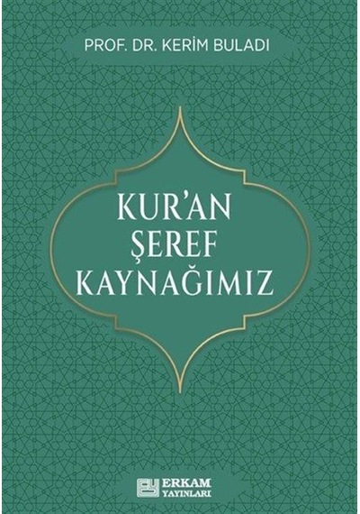 Kur'an Şeref Kaynağımız / Kerim Buladı