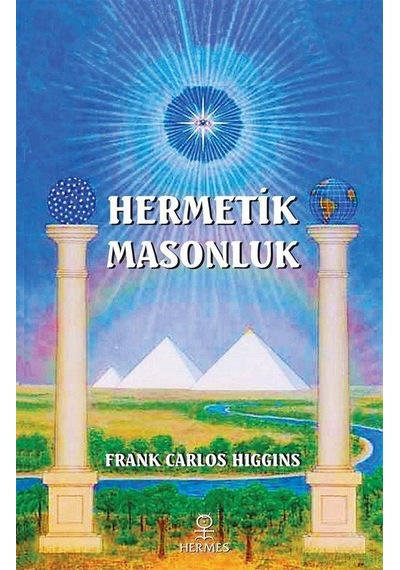 Hermetik Masonluk - Frank Carlos Higgins - Hermes Yayınları