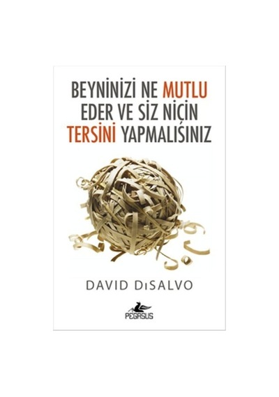 Beyninizi Ne Mutlu Eder ve Siz Niçin Tersini Yapmalısınız- Pegasus
