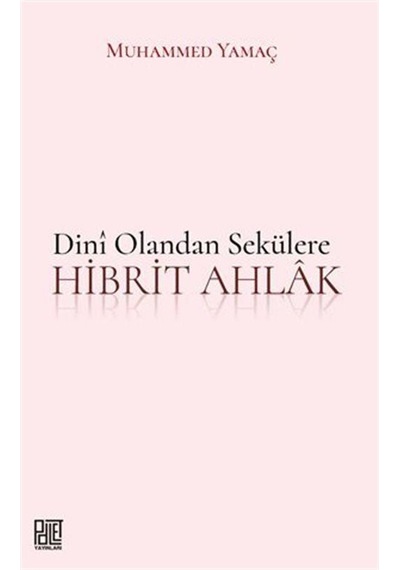 Dini Olandan Sekülere Hibrit Ahlak / Muhammed Yamaç