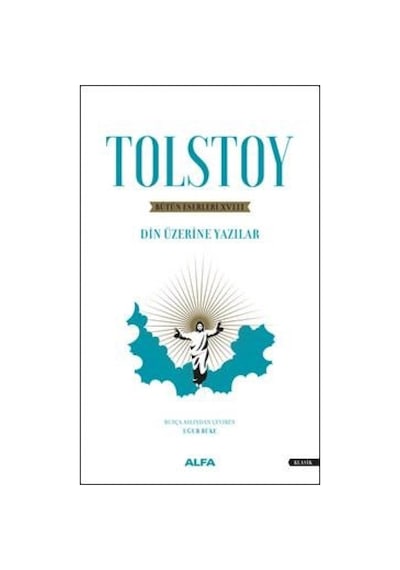 Tolstoy - Bütün Eserleri 18 - Din Üzerine Yazılar 1879-1884 - Lev Nikolayeviç Tolstoy - Alfa Yayıncılık