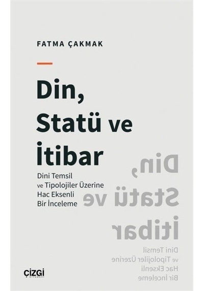 Din, Statü ve İtibar (Dini Temsil ve Tipolojiler Üzerine Hac E...