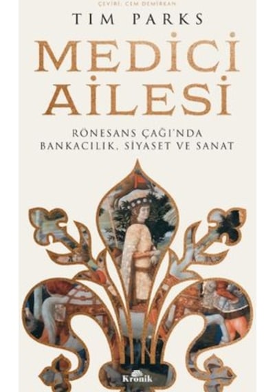 Medici Ailesi - Rönesans Çağı'Nda Bankacılık Siyaset Ve Sanat 9786257631396