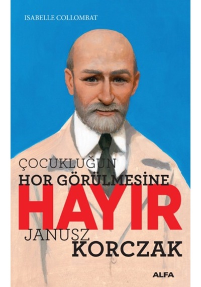 Çocukluğun Hor Görülmesine Hayır - Isabelle Collombat - Alfa Yayıncılık